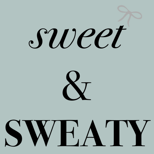 Sweet & Sweaty