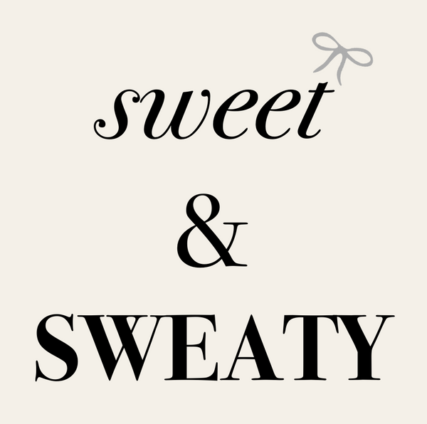 Sweet & Sweaty